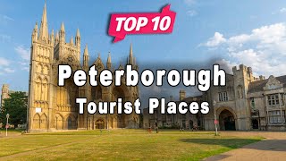 Top 10 Places to Visit in Peterborough  England  English [upl. by Survance]