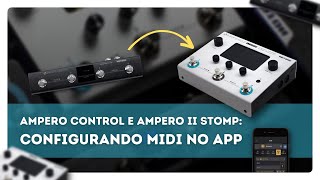 Ampero Control e Ampero 2 Stomp  Configurando MIDI no APP [upl. by Nivac]