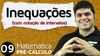 PréCálculo 9  ÁLGEBRA RESOLUÇÃO DE INEQUAÇÕES COM NOTAÇÃO DE INTERVALOS [upl. by Robina]