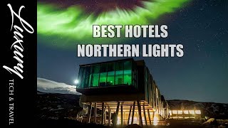 Best Hotels Northern Lights Luxury Hotel to see Northern Lights Hotels [upl. by Ronoc]