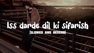 Iss darde dil ki sifarish song slowereverb by  Mohammad I Gajendra V  Mithoon  Yaariyan [upl. by Port298]