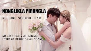 NONGLIKLA PIRANGLA  Kishore Ningthoujam Lyric Video [upl. by Meihar]