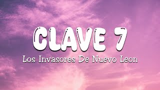 Clave 7  Los Invasores De Nuevo Leon Letra\Lyrics [upl. by Sherman341]