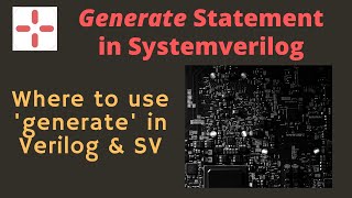 Systemverilog generate  Where to use generate statement in Verilog amp Systemverilog [upl. by Nellie]