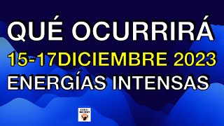 QUÉ OCURRIRÁ del 15 al 17 de Diciembre INTENSAS ENERGÍAS FUEGO EMOCIONES EXALTADAS Astrología [upl. by Tedd]