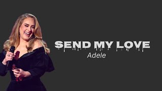 Adele  Send My Love  To your new lover  Lyrics [upl. by Lorsung]