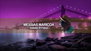 Messias Maricoa  Solidão ft Felex Audio Oficial [upl. by Ku423]