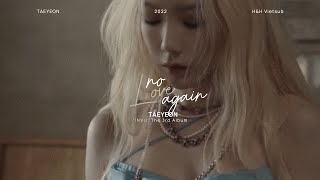 • Vietsub • TAEYEON No Love Again  Hawyn amp Hamilk [upl. by Notsua]