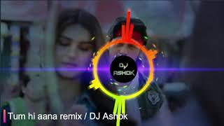 Tum hi aana remix DJ Ashok [upl. by Nongim42]