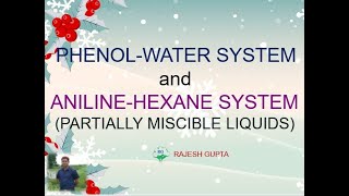 PHENOLWATER SYSTEM AND ANILINEHEXANE SYSTEM II PARTIALLY MISCIBLE LIQUIDS II UPPER CST SOLUTION [upl. by Aseram276]