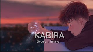 KABIRA  SLOWED  REVERB TOCHI RAINA  REKHA BHARDWAJ  AMITABH BHATTACHARYA  PRITAM [upl. by Raseac841]