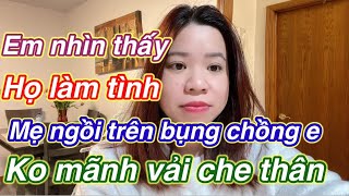 Chồng e làm tình với mẹ em nhiều lần rồi E nhìn thấy mà tay chân cứng đơ luôn [upl. by Morentz]