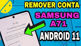 âœ…PASSO A PASSO REMOVER CONTA GOOGLE A71 A52 A70  ANDROID 11 PATCH DE SEGURANÃ‡A 1 DE AGOSTO 2021 [upl. by Eiramesor]