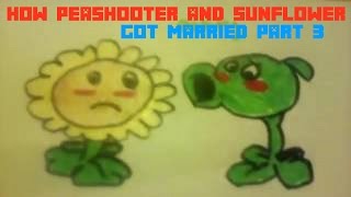 How Peashooter And Sunflower Got Married Part 3 [upl. by Aynot]