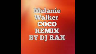 Melanie Walker Coco Dj Rax Remix [upl. by Leroj]