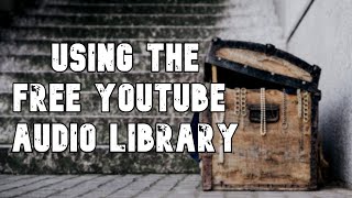 Using the YouTube Audio Library [upl. by Llib]