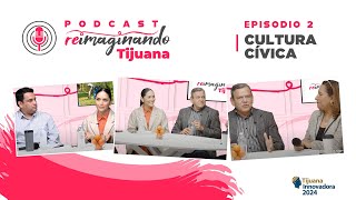 Reimaginando Tijuana Episodio 2 Cultura Cívica [upl. by Christabelle]