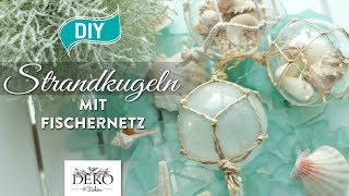 DIY Strandkugeln mit geknotetem Fischernetz How to Deko Kitchen [upl. by Enahc761]