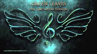 Green Leaves  Epic Orchestra Version [upl. by Tanaka]