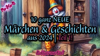 »10 ganz NEUE Märchen amp Geschichten aus 2024«  Teil 1  Hörbuch Compilation für Groß amp Klein [upl. by Ecinahs]