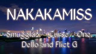 Nakakamiss lyrics  Smugglaz Curse One Dello and Flict G [upl. by Ime406]