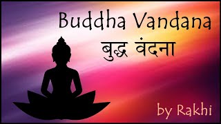 Buddha Vandana  बुद्ध वंदना recited by Rakhi [upl. by Tingey277]