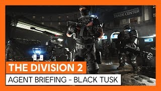 OFFICIËLE AGENTBRIEFING  THE DIVISION 2 BLACK TUSK [upl. by Naejamron]