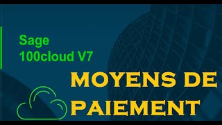 Sage 100cloud V7 Moyens De Paiement [upl. by Tacita522]