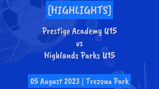 HIGHLIGHTS  Prestige Academy U15 vs Highlands Park U15  Gauteng Development League [upl. by Iral868]