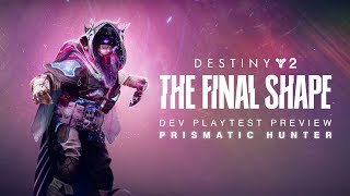 Destiny 2 The Final Shape  Prismatic Hunter Developer Playtest Preview [upl. by Noryahs630]