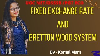 Fixed Exchange Rate and Bretton Wood Systm ll DSSSB ll UGC NET ll PGT ECONOMICS [upl. by Attenyt]