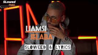 Liamsi  JELABA 🔥🔥 Sloweed  Lyrics amp Paroles [upl. by Aerona]