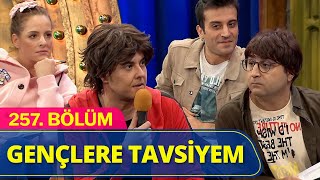 Gençlere Tavsiyem  Güldür Güldür Show 257Bölüm [upl. by Canter201]