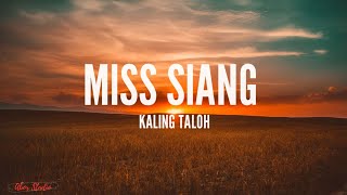 Miss Siang  Kaling Taloh Lyrics [upl. by Ivad761]