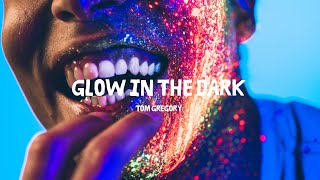 Tom Gregory  Glow In The Dark [upl. by Eirrem870]