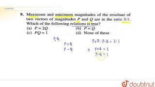 Maximum and minimum magnitudes of the resultant of two vectors of magnitudes P and Q are in the [upl. by Ahseyt]