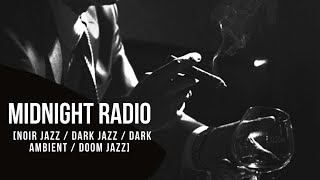 Midnight radio Noir jazz  Dark jazz  dark ambient  Doom jazz [upl. by Harlow396]