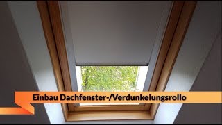 Dachfensterrollo  Verdunkelungsrollo  Einbau ganz einfach [upl. by Ennayehc]