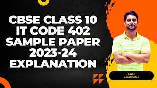 CBSE CLASS 10 IT  CODE 402  SAMPLE PAPER EXPLANATION  202324 [upl. by Notnilc]