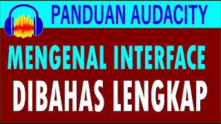 BELAJAR AUDACITY PART 1  MENGENAL INTERFACE AUDACITY [upl. by Paulson689]