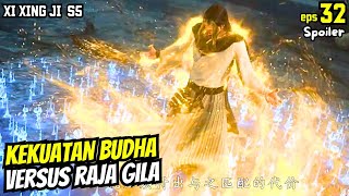 XI XING JI SEASON 5 EPISODE 32  KEKUATAN BUDHA LAWAN RAJA ASURA [upl. by Jehovah583]