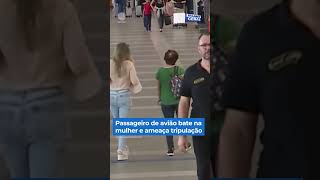 Passageiro de avião bate na mulher e ameaça tripulação shorts balançogeral [upl. by Epner849]