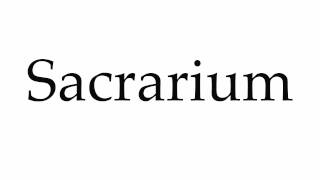 How to Pronounce Sacrarium [upl. by Yuhas]