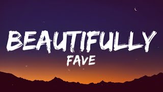 Fave  Beautifully  Beautifully wonderfull love Lyrics [upl. by Kavanagh]