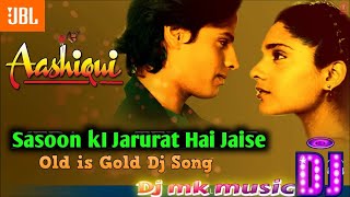 Sason Ki Jarurat Hai Jaise  Bollywood Romance Dj Song  Aashiqui  Kumar Sanu  DJ MK Music [upl. by Ennaxxor606]