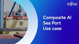 Fujitsu Composite AI Seaport Use case [upl. by Enitram31]