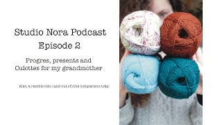 Studio Nora Podcast  Episode 2  Progress Presents and Culottes for my Grandmother [upl. by Enneiviv230]