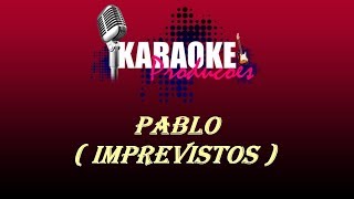 PABLO DO ARROCHA  IMPREVISTOS  KARAOKE [upl. by Caiaphas408]