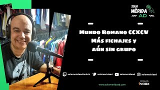 Mundo Romano CCXCV Más fichajes y aún sin grupo [upl. by Eillen]