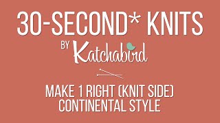 30Second Knits  Make 1 Right Knit Side Continental Style [upl. by Viv]